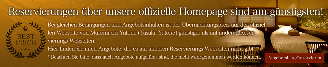 Reservierungen über unsere offizielle Homepage sind am günstigsten!